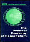 Title: The Political Economy of Regionalism / Edition 1, Author: Michael Keating
