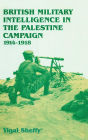 British Military Intelligence in the Palestine Campaign, 1914-1918 / Edition 1