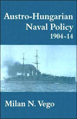 Austro-Hungarian Naval Policy, 1904-1914