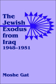 Title: The Jewish Exodus from Iraq, 1948-1951 / Edition 1, Author: Moshe Gat