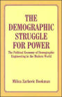 The Demographic Struggle for Power: The Political Economy of Demographic Engineering in the Modern World / Edition 1