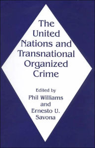 Title: The United Nations and Transnational Organized Crime / Edition 1, Author: Ernesto Savona