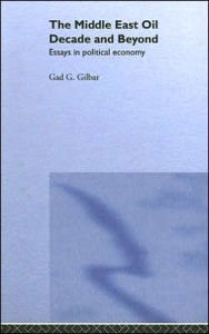 Title: The Middle East Oil Decade and Beyond / Edition 1, Author: Gad G. Gilbar