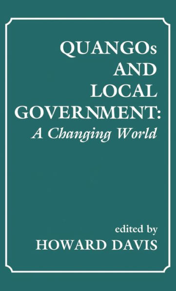 QUANGOs and Local Government: A Changing World / Edition 1