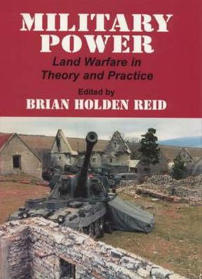 Military Power: Land Warfare in Theory and Practice / Edition 1