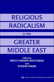 Title: Religious Radicalism in the Greater Middle East / Edition 1, Author: Efraim Inbar