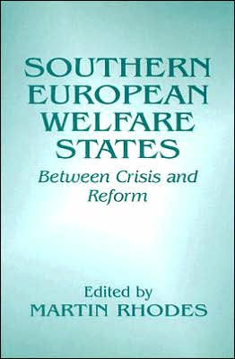 Southern European Welfare States: Between Crisis and Reform / Edition 1