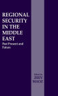 Regional Security in the Middle East: Past Present and Future / Edition 1