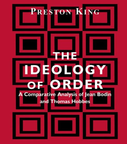 The Ideology of Order: A Comparative Analysis of Jean Bodin and Thomas Hobbes / Edition 1