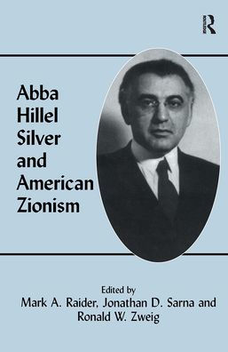 Abba Hillel Silver and American Zionism / Edition 1