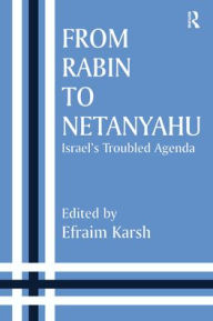 Title: From Rabin to Netanyahu: Israel's Troubled Agenda, Author: Efraim Karsh