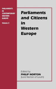 Title: Parliaments and Citizens in Western Europe / Edition 1, Author: Philip Norton