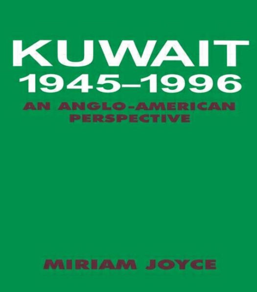 Kuwait, 1945-1996: An Anglo-American Perspective / Edition 1