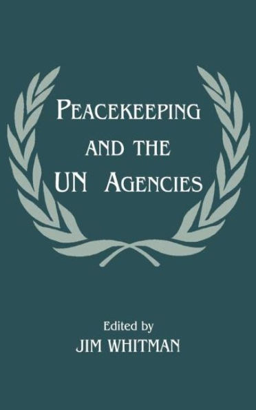 Peacekeeping and the UN Agencies / Edition 1