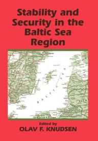 Title: Stability and Security in the Baltic Sea Region: Russian, Nordic and European Aspects / Edition 1, Author: Olav Fagelund Knudsen