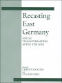 Recasting East Germany: Social Transformation after the GDR / Edition 1