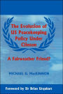 The Evolution of US Peacekeeping Policy Under Clinton: A Fairweather Friend? / Edition 1