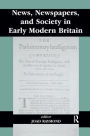 News, Newspapers and Society in Early Modern Britain