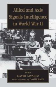 Title: Allied and Axis Signals Intelligence in World War II / Edition 1, Author: David Alvarez