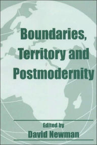 Title: Boundaries, Territory and Postmodernity / Edition 1, Author: David Newman