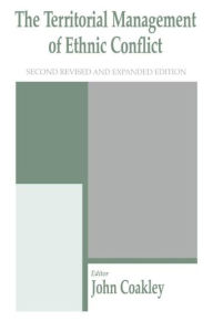 Title: The Territorial Management of Ethnic Conflict / Edition 2, Author: John Coakley