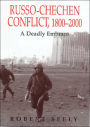 The Russian-Chechen Conflict 1800-2000: A Deadly Embrace