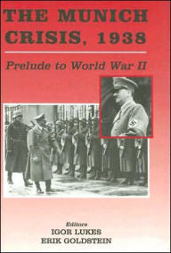 Title: The Munich Crisis, 1938: Prelude to World War II, Author: Erik Goldstein