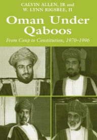 Title: Oman Under Qaboos: From Coup to Constitution, 1970-1996 / Edition 1, Author: Calvin H. Allen