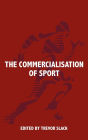 The Commercialisation of Sport / Edition 1