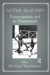 Title: After Slavery: Emancipation and its Discontents, Author: Howard Temperley