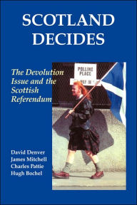 Title: Scotland Decides: The Devolution Issue and the 1997 Referendum / Edition 1, Author: Hugh Bochel