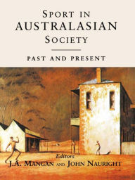 Title: Sport in Australasian Society: Past and Present, Author: J A Mangan