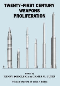 Title: Twenty-First Century Weapons Proliferation: Are We Ready? / Edition 1, Author: James M. Ludes