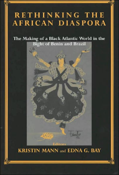 Rethinking the African Diaspora: The Making of a Black Atlantic World in the Bight of Benin and Brazil / Edition 1