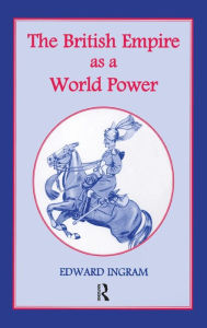 Title: The British Empire as a World Power: Ten Studies / Edition 1, Author: Edward Ingram
