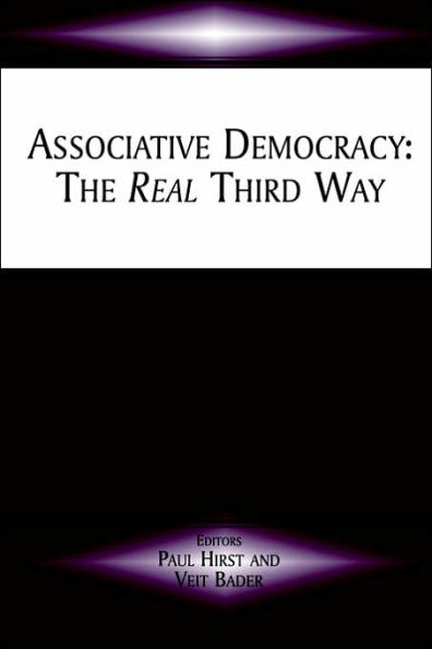 Associative Democracy: The Real Third Way / Edition 1