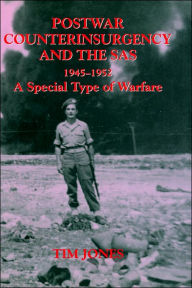 Title: Post-war Counterinsurgency and the SAS, 1945-1952: A Special Type of Warfare / Edition 1, Author: Tim Jones