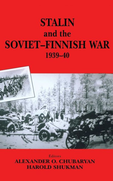 Stalin and the Soviet-Finnish War, 1939-1940 / Edition 1