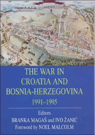 Title: The War in Croatia and Bosnia-Herzegovina 1991-1995, Author: Branka Magas