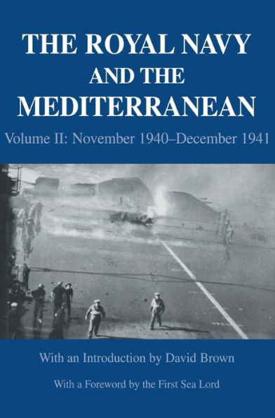 The Royal Navy and the Mediterranean: Vol.II: November 1940-December 1941 / Edition 1