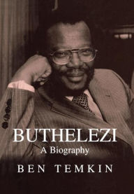 Title: Buthelezi: A Biography / Edition 1, Author: Ben Temkin