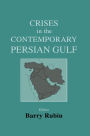 Crises in the Contemporary Persian Gulf / Edition 1