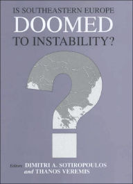 Title: Is Southeastern Europe Doomed to Instability?: A Regional Perspective / Edition 1, Author: Dimitri A. Sotiropoulos