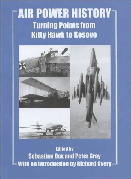 Air Power History: Turning Points from Kitty Hawk to Kosovo / Edition 1