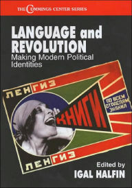 Title: Language and Revolution: Making Modern Political Identities / Edition 1, Author: Igal Halfin