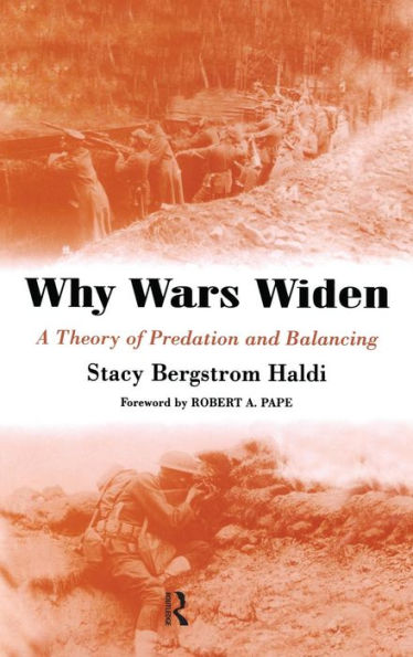Why Wars Widen: A Theory of Predation and Balancing / Edition 1