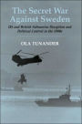The Secret War Against Sweden: US and British Submarine Deception in the 1980s / Edition 1