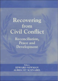 Title: Recovering from Civil Conflict: Reconciliation, Peace and Development / Edition 1, Author: Edward Newman