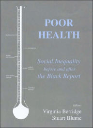 Title: Poor Health: Social Inequality before and after the Black Report, Author: Virginia Berridge