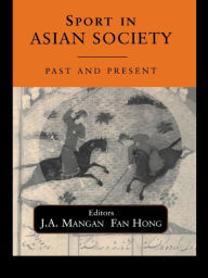Title: Sport in Asian Society: Past and present / Edition 1, Author: Fan Hong